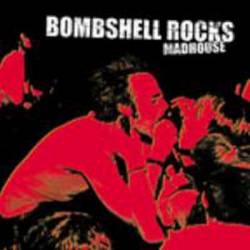 Bombshell Rocks : Madhouse